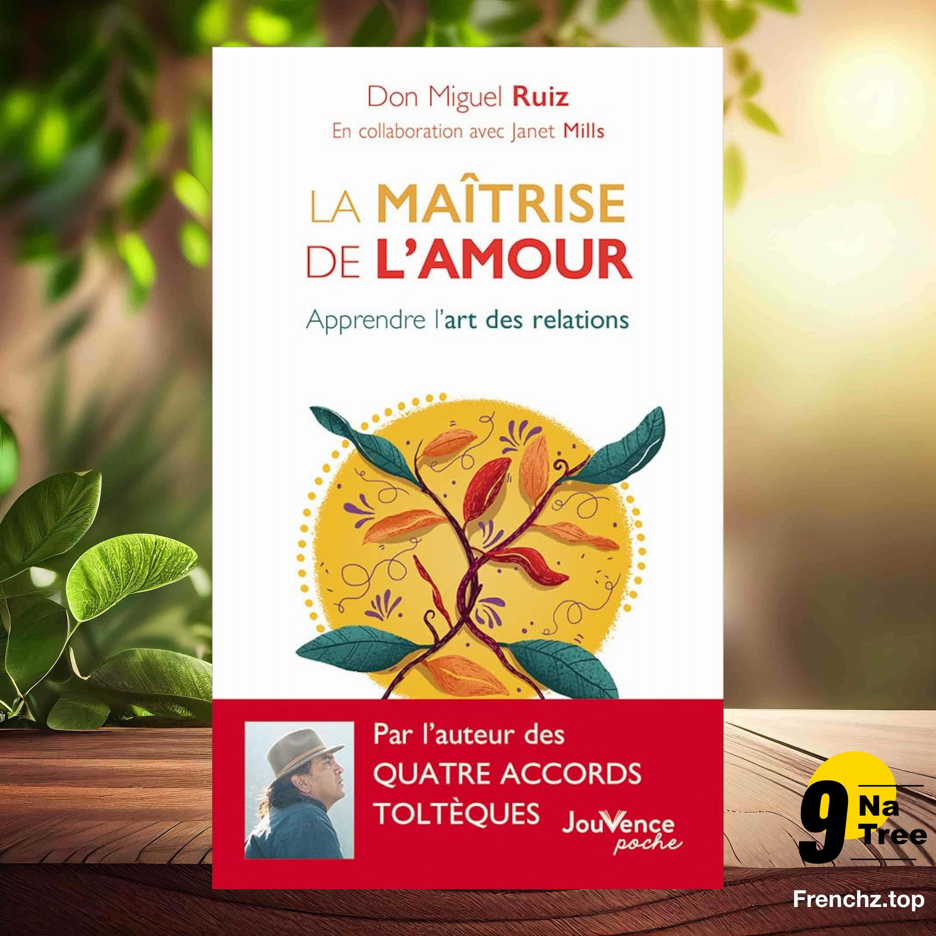 [Critique] La maîtrise de l'amour: Apprendre l'art des relations (Don Miguel Ruiz) Résumé.